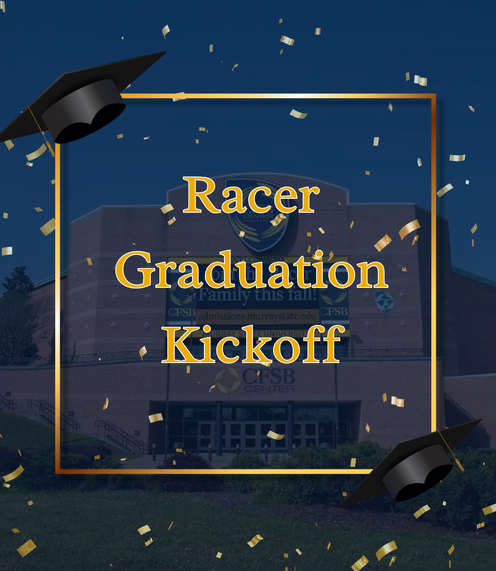 Racer Graduation Kickoff offers graduating seniors the chance to celebrate their successes at Murray State. 
