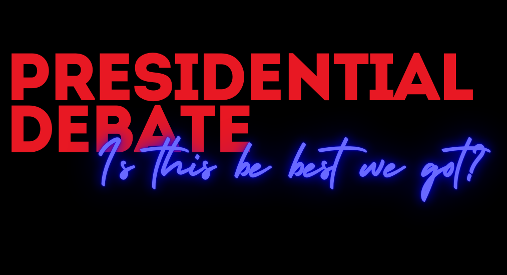 Presidential debate: Is this the best we got?